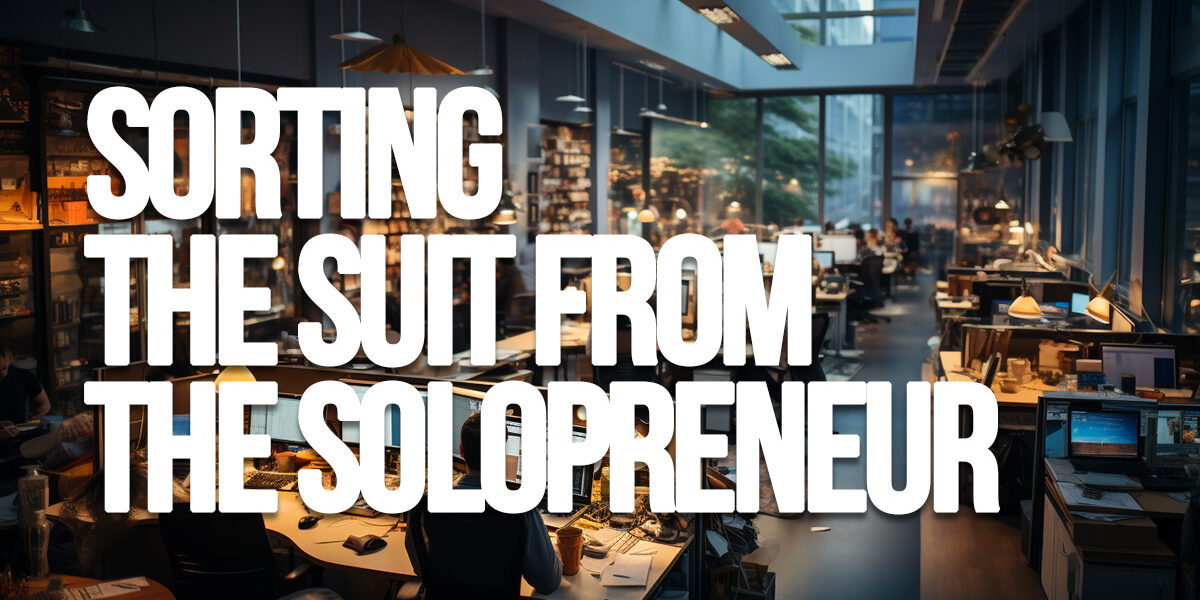 BUSINESS- Sorting the Suit from the Solopreneur