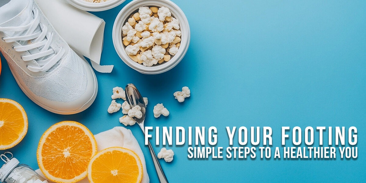 LIFE-Finding Your Footing_ Simple Steps to a Healthier You